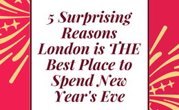 5 Surprising Reasons London is THE Best Place to Spend New Year's Eve