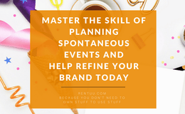 Master the Skill of Planning Spontaneous Events and Help Refine Your Brand Today