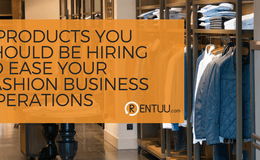 5 Products You Should Be Hiring to Ease Your Fashion Business Operations