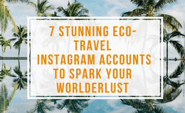 7 Stunning Instagram Accounts to Spark Your Worlderlust
