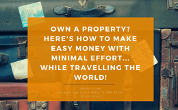 Own a Property? Here's How to Make Easy Money With Minimal Effort... While Travelling the World!