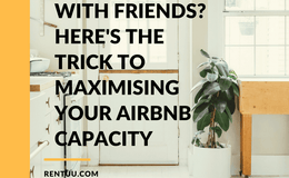 Travelling with friends? Here's the trick to maximising your Airbnb capacity