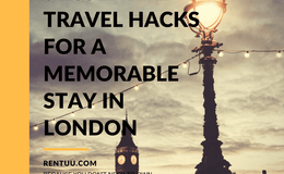 5 Essential Travel Hacks for a Memorable Stay in London